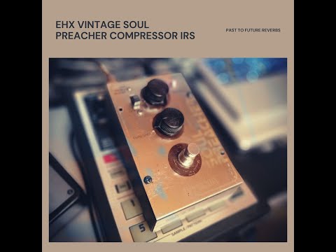 Free Download Vintage Electro-Harmonix Soul Preacher Compressor IRs