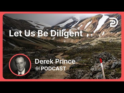 Let Us Be Diligent | Part 4 - Twelve Steps to a Good Year | Derek Prince