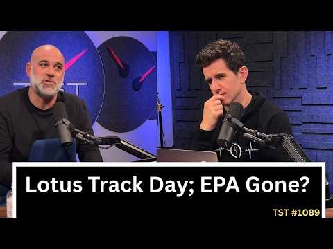 Lotus Track Day; New Watch; EPA Over? - TST Podcast #1089