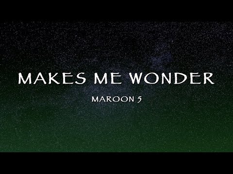 Maroon 5 - Makes Me Wonder (Lyrics)