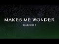 Maroon 5 - Makes Me Wonder (Lyrics)