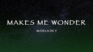 Maroon 5 - Makes Me Wonder (Lyrics)