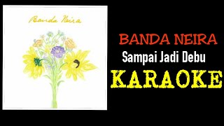 Download lagu Banda neira - sampai jadi debu (karaoke) mp3