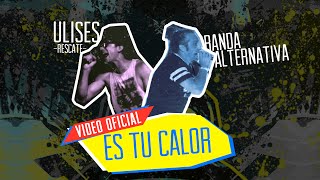 Es Tu Calor Feat. Ulises de Rescate - Banda Alternativa