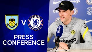 Thomas Tuchel Live Press Conference: Burnley v Chelsea | Premier League