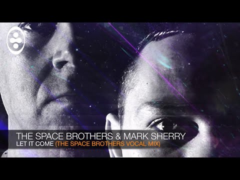 The Space Brothers & Mark Sherry - Let It Come (The Space Brothers Vocal Mix) [Outburst Records]