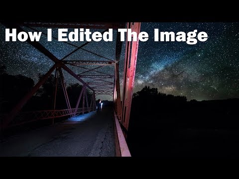 How I Edited The Image Ep 1: Milky Way Over The Iron Bridge