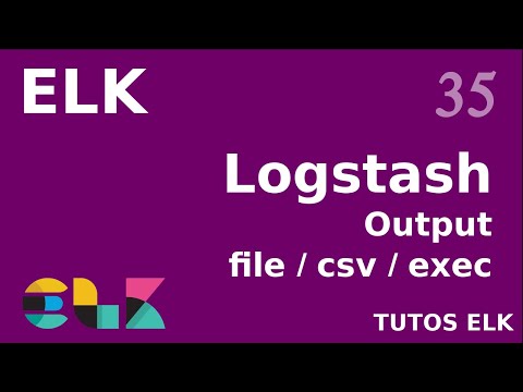 ELK 35 LOGSTASH OUTPUT DE TYPE FILE CSV ET EXEC