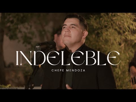 INDELEBLE - Chepe Mendoza