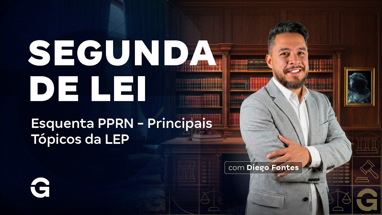 Segunda de Lei | Esquenta PPRN - Principais Tópicos da LEP