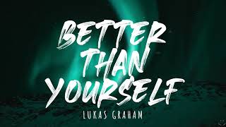 Lukas Graham - Better Than Yourself (Lyrics) 1 Hour