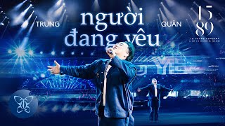 NGƯỜI ĐANG YÊU l TRUNG QUÂN | 1589 Live Concert in Hanoi