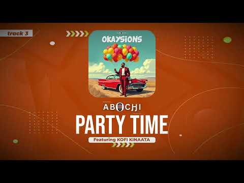 Abochi - Party Time (feat. Kofi Kinaata)