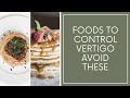 Vertigo Exercises - Foods to control vertigo avoid these