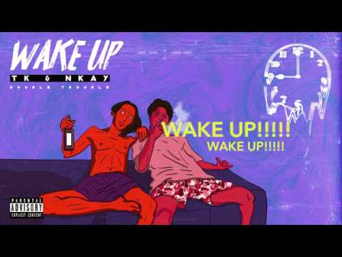WAKE UP (Audio) -Double Trouble( TKzn & NKAY) Prod.by NC$tone.