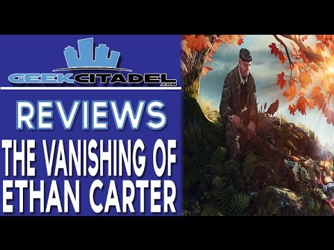 Geek Citadel  - The Vanishing of Ethan Carter Review