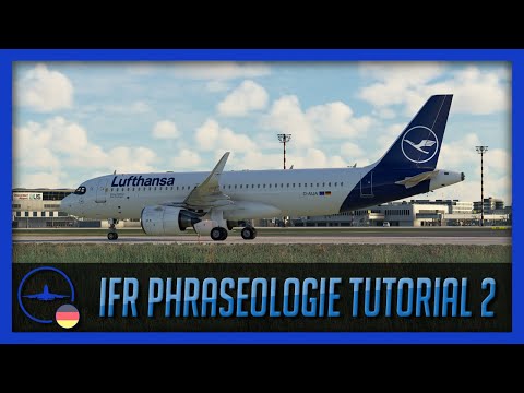 Tutorial | Das IFR Phraseologie Tutorial 2 | IVAO | VATSim | DE