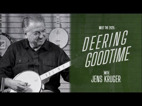 Meet the 2025 Deering Goodtime Banjo with Jens Kruger