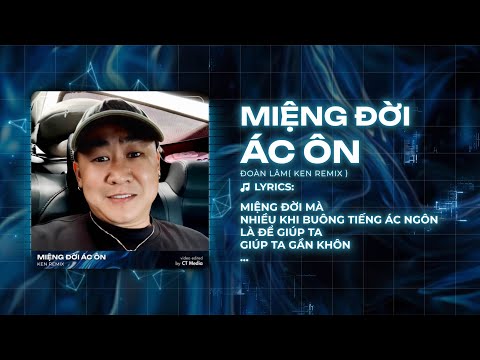 Miệng Đời Ác Ôn Remix - Đoàn Lâm x Ken Remix | Miệng Đời Mà Nhiều Khi Buông Tiếng Ác Ôn Remix TikTok