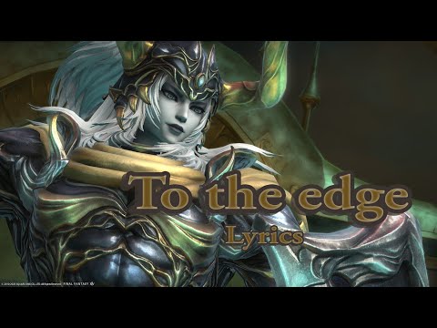 "To the edge" Warrior of Light Theme (Lyrics) - *SPOILERS* FFXIV Reflections in Crystal Patch 5.3