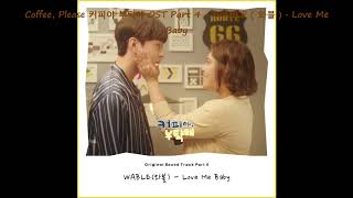 Coffee, Please 커피야 부탁해 OST Part 4 - WABLE ( 와블 ) - Love Me Baby