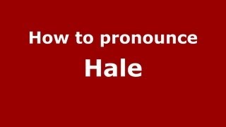 How to pronounce Hale