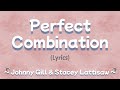 Perfect Combination (Lyrics) ~ Johnny Gill & Stacey Lattisaw