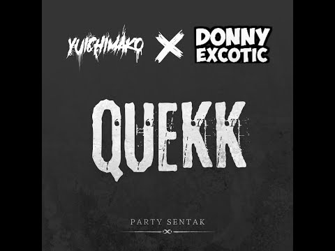 Yuichimako - Quekk (feat. Donny Excotic) [Party Sentak]