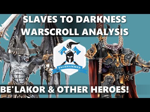 Faction Focus: SLAVES to DARKNESS,THE BEST HEROE Choices, Warscroll Analysis, BE'LAKOR and Friends!
