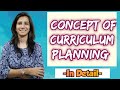Concept of Curriculum Planning | Curriculum Studies |B.Ed./M.Ed./UGC NET Education@InculcateLearning