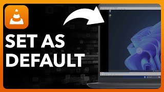 How to Set VLC Media Player as Default Video Player in Windows