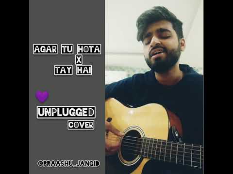 Agar tu hota X tay hai | unplugged mashup | Ankit tiwari | cover by praashu jangid