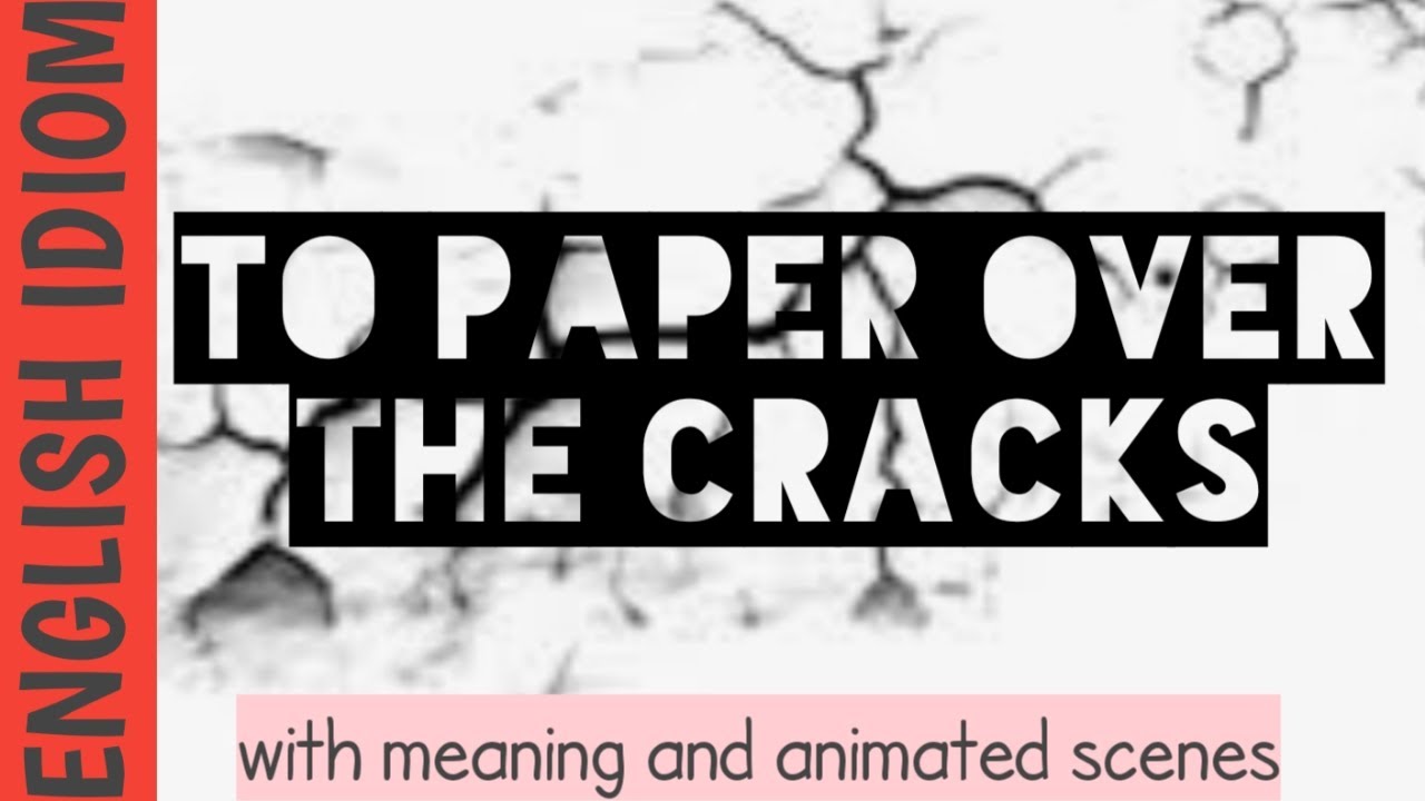 What does paper over the cracks mean? Tipseri