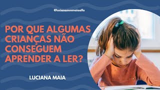 POR QUE ALGUMAS CRIANÇAS NÃO CONSEGUEM APRENDER A LER