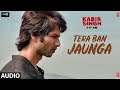 Full Audio: Tera Ban Jaunga | Kabir Singh |  Shahid Kapoor, Kiara A | Akhil Sachdeva, Tulsi Kumar