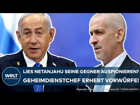 ISRAEL: Spionageskandal? Geheimdienstchef Bar erhebt schwere Vorwürfe gegen Benjamin Netanjahu!