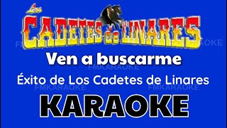 Los Cadetes de Linares - Ven a Buscarme KARAOKE