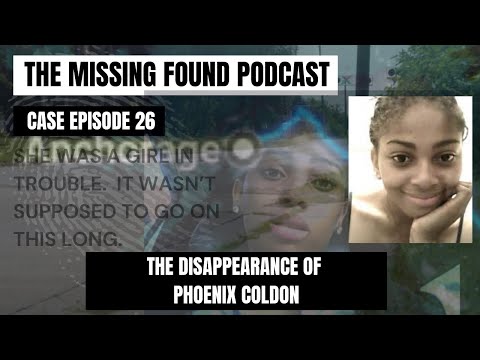 26: Phoenix Coldon | A New Life or a Perfectly Staged Mystery + The True Facts | The Missing Found
