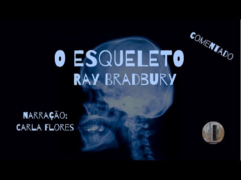 O Esqueleto, Ray Bradbury | conto em voz humana | resenha