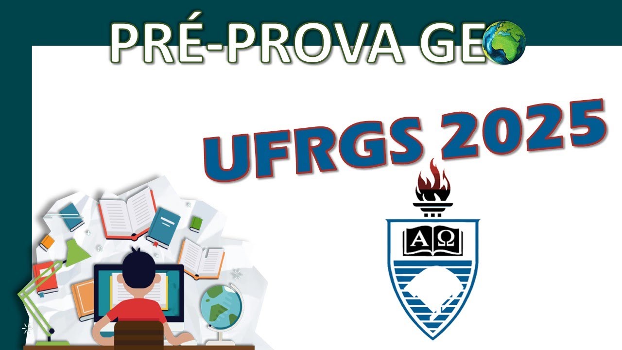 Pré Prova GEOGRAFIA - Vestibular UFRGS 2025 [- PAPO DE GE🌎