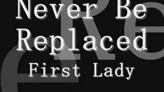 Never Be Replaced - First Lady (Lyrics)