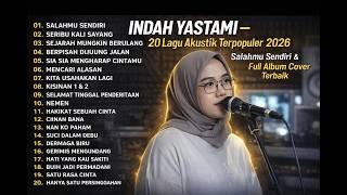 Download lagu Indah Yastami – 20 Lagu Akustik Terpopuler 2026 | Salahmu Sendiri & Full Album Cover Terbaik mp3