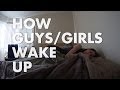 How Guys/Girls Wake Up 