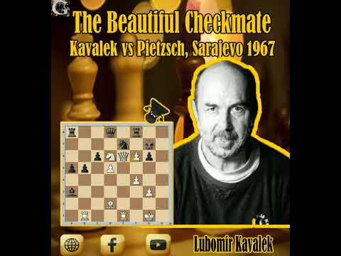 The Beautiful Checkmate // Lubomir Kavalek vs Wolfgang Pietzsch, Sarajevo 1967