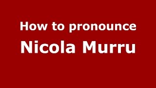 How to pronounce Nicola Murru