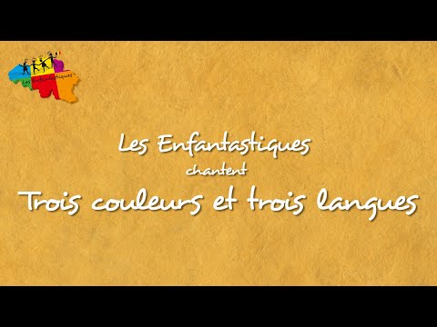3 COULEURS ET 3 LANGUES - Les Enfantastiques + lyrics