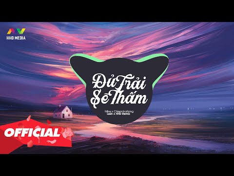 ĐỦ TRẢI SẼ THẤM - MIKELODIC X CHIENNHATLANG ( LSSIN X HHD REMIX )