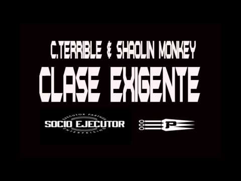 CLASE EXIGENTE - C.TERRIBLE & SHAOLIN MONKEY(PROD.PEBENS)
