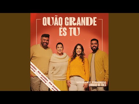 Quão Grande És Tu