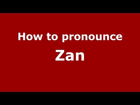 How to pronounce Zan
